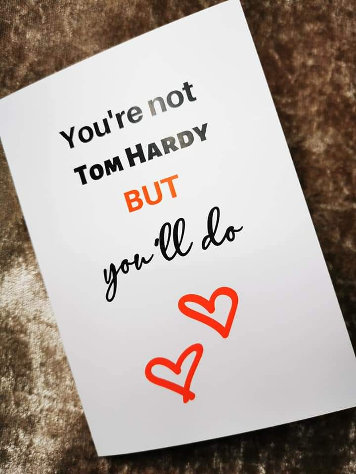 Valentines Card | Anniversary Card | You're Not Tom Hardy But You'll Do | Funny Card | Couples Card