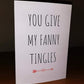 SALE - Valentines Card | You Give My Fanny Tingles | Funny Card | Joke Card