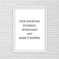 Quote Print | Stop Doubting Yourself, Work Hard & Make It Happen | Positive Print