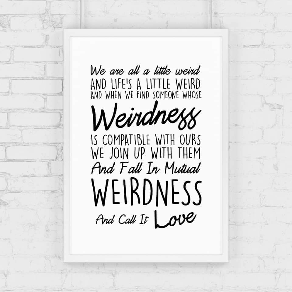 Quote Print | Weirdness Quote Print | Love Print