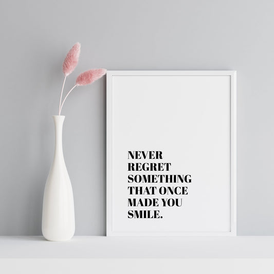 Quote Print | Never Regret Something That Once Made You Smile | Positive Print