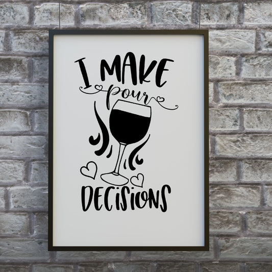 Kitchen Print | I Make Pour Decisions | Funny Quote Print