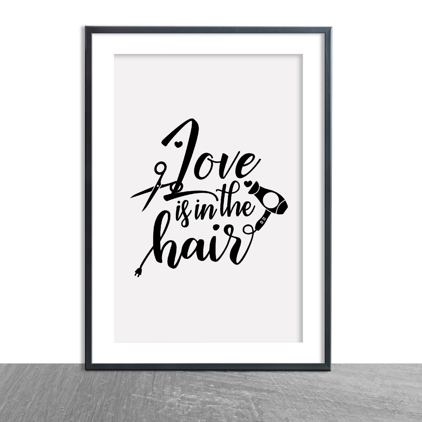 Salon Print | Love Is In The Hair | Hairdressing Print | Hair Quote