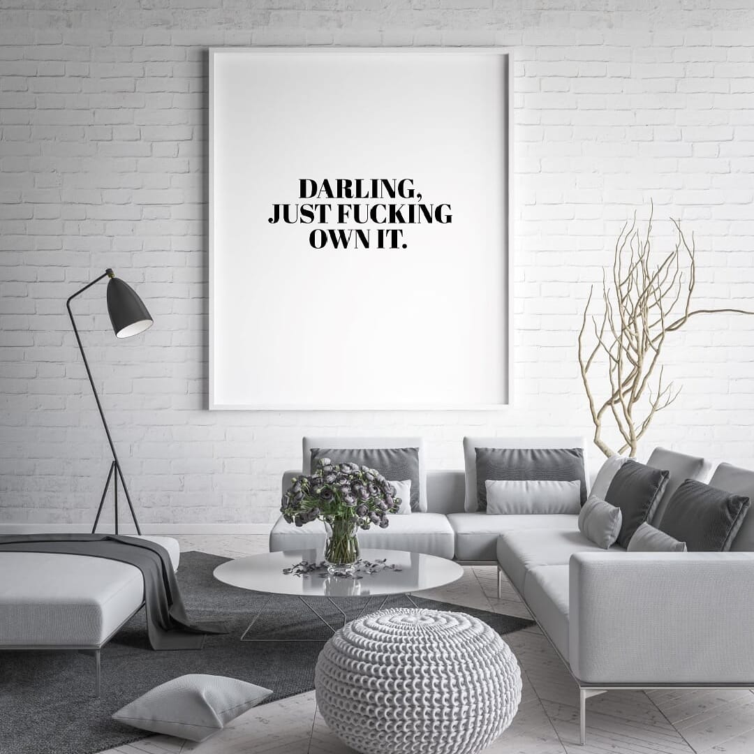Quote Print | Darling, Just Fucking Own It | Motivational Print | Inspirational Print