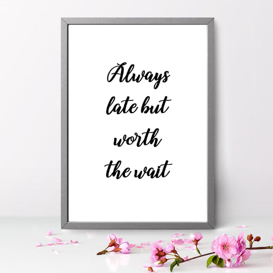 Quote Print I Always Late But Worth The Wait | Positive Print