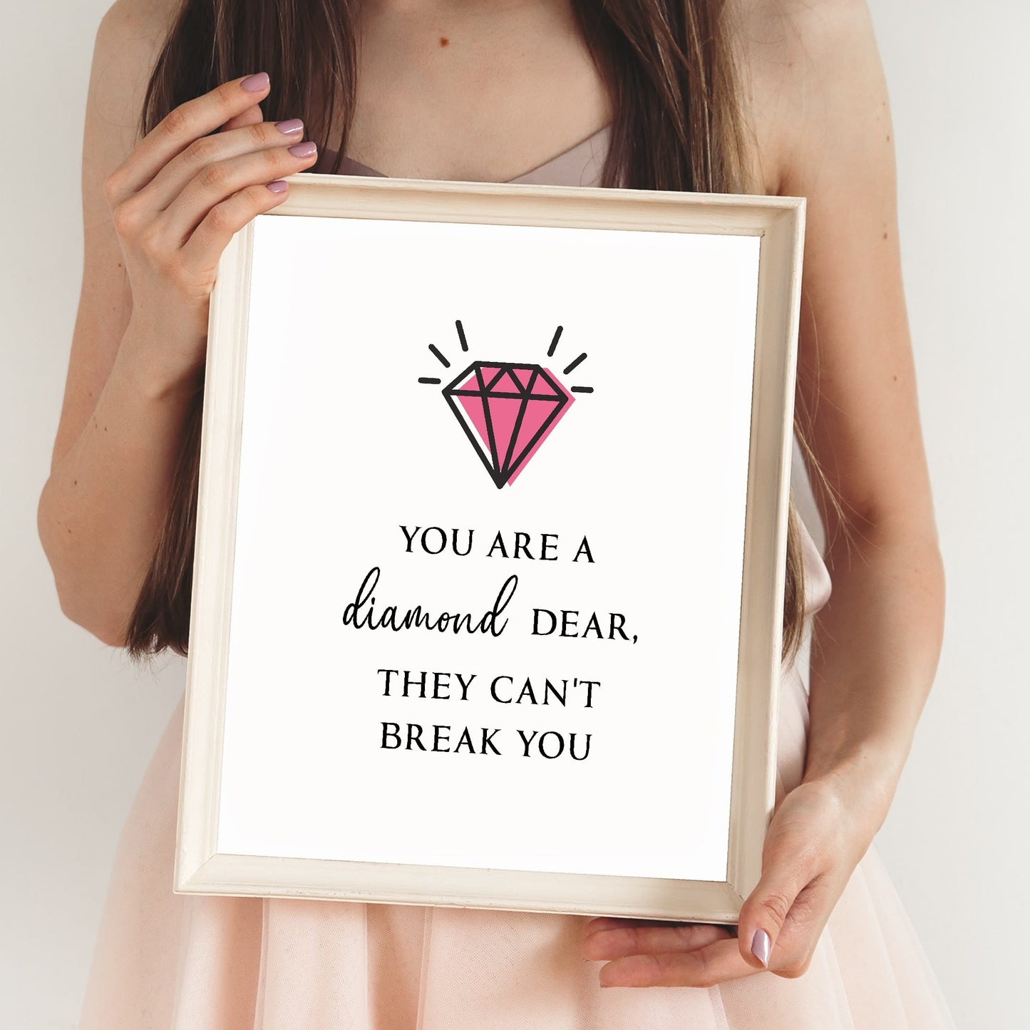 Quote Print | You Are A Diamond Dear, They Can't Break You | Positive Print