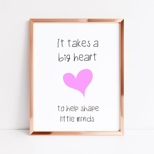 Teacher Print | It Takes A Big Heart To Help Shape Little Minds | Teacher Quote | Teacher Gift - Dinky Designs