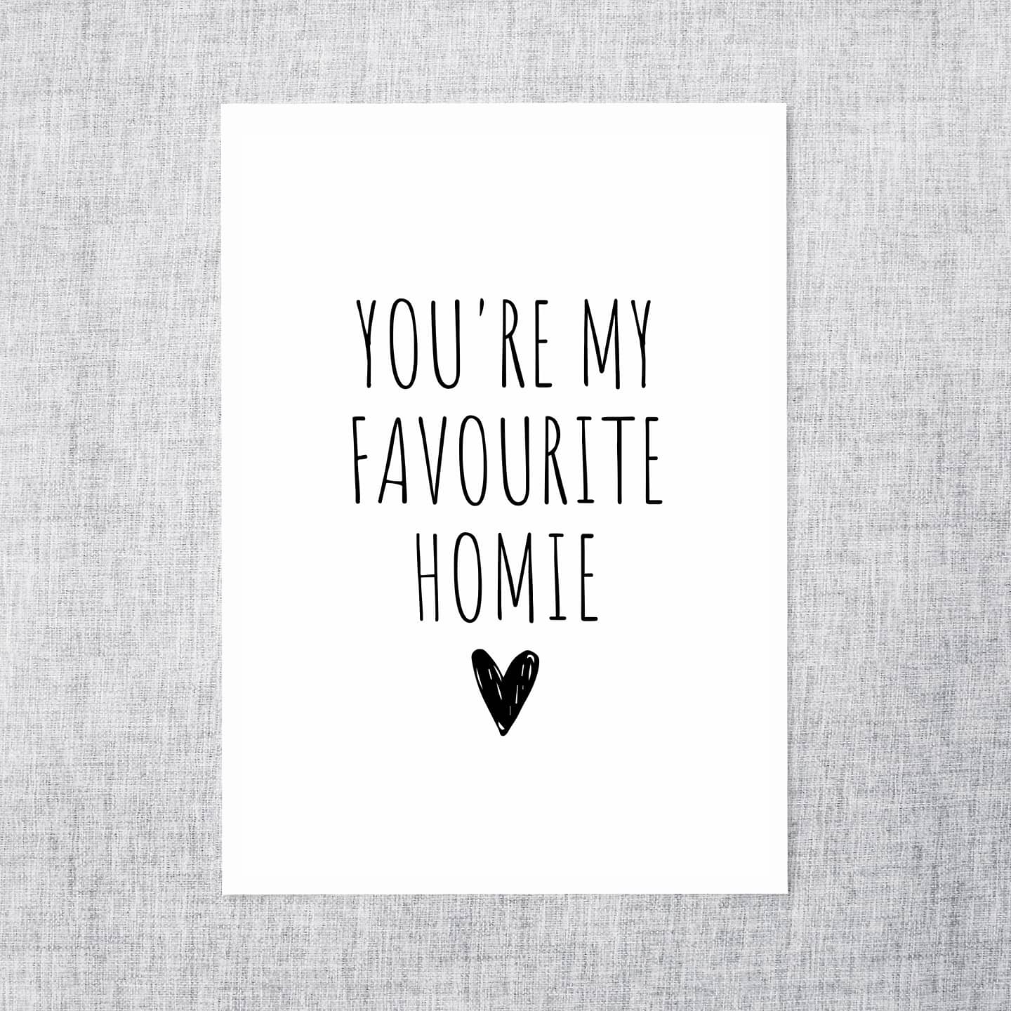 Valentines Card | Anniversary Card | Friends Card | Your My Favourite Homie