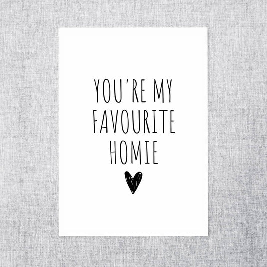 Valentines Card | Anniversary Card | Friends Card | Your My Favourite Homie