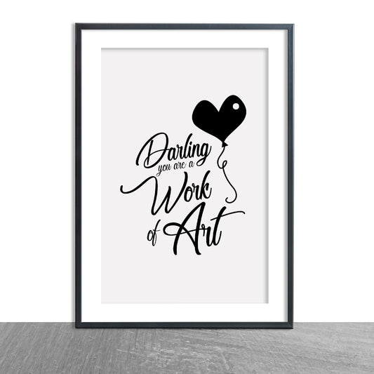 Quote Print | Darling You Are A Work Of Art | Positive Print