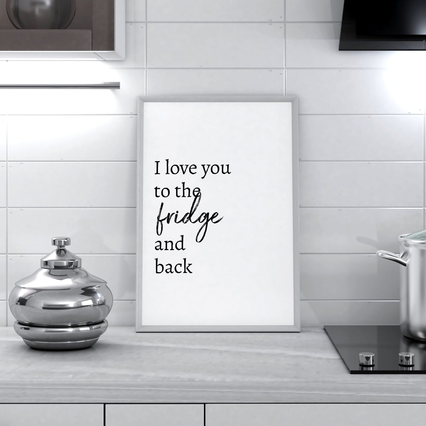Kitchen Print | I Love You To The Fridge & Back | Quote Print