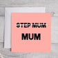 Mothers Day Card | Step Mum | Cute Card