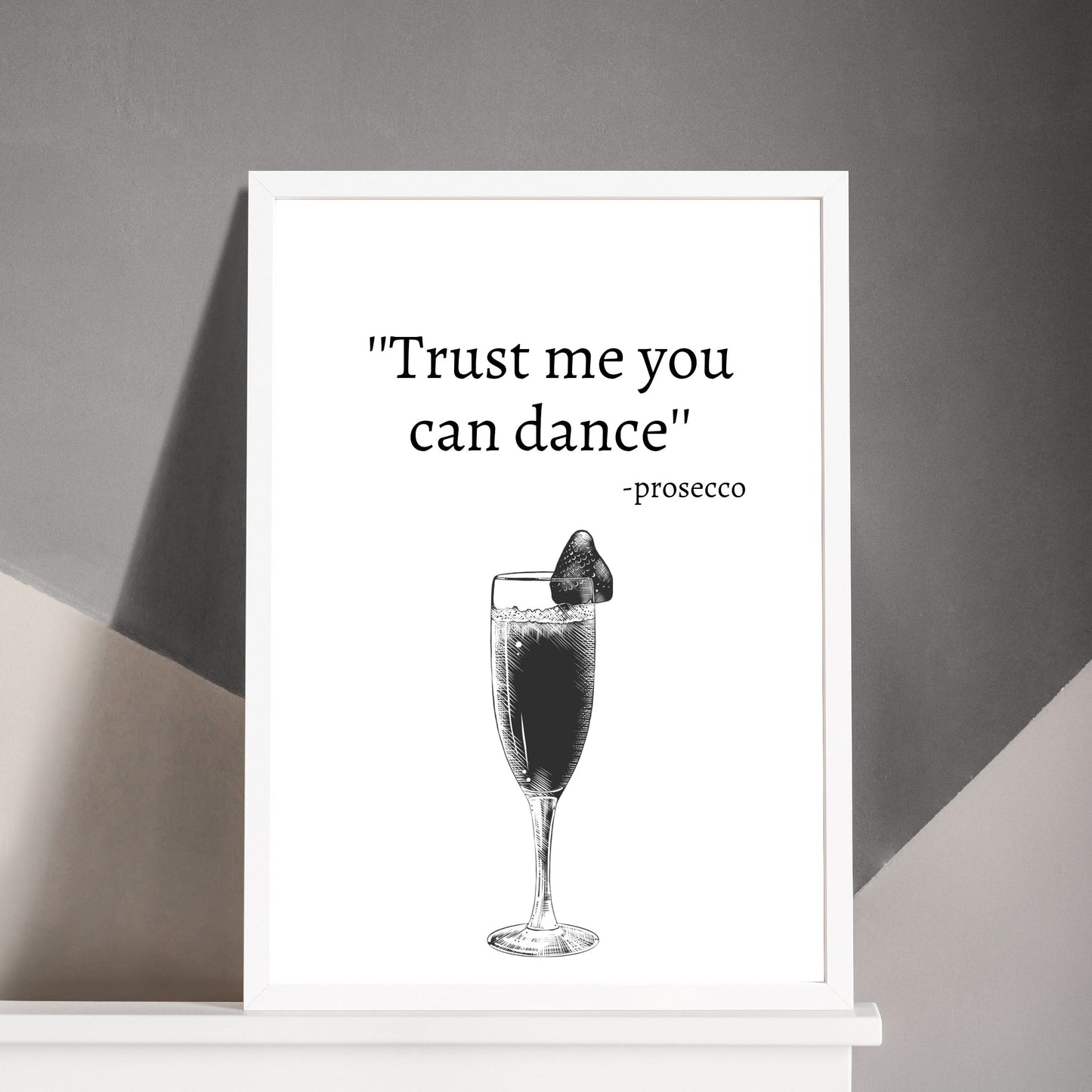 Kitchen Print | Trust Me You Can Dance - Prosecco | Quote Print | Funny Print