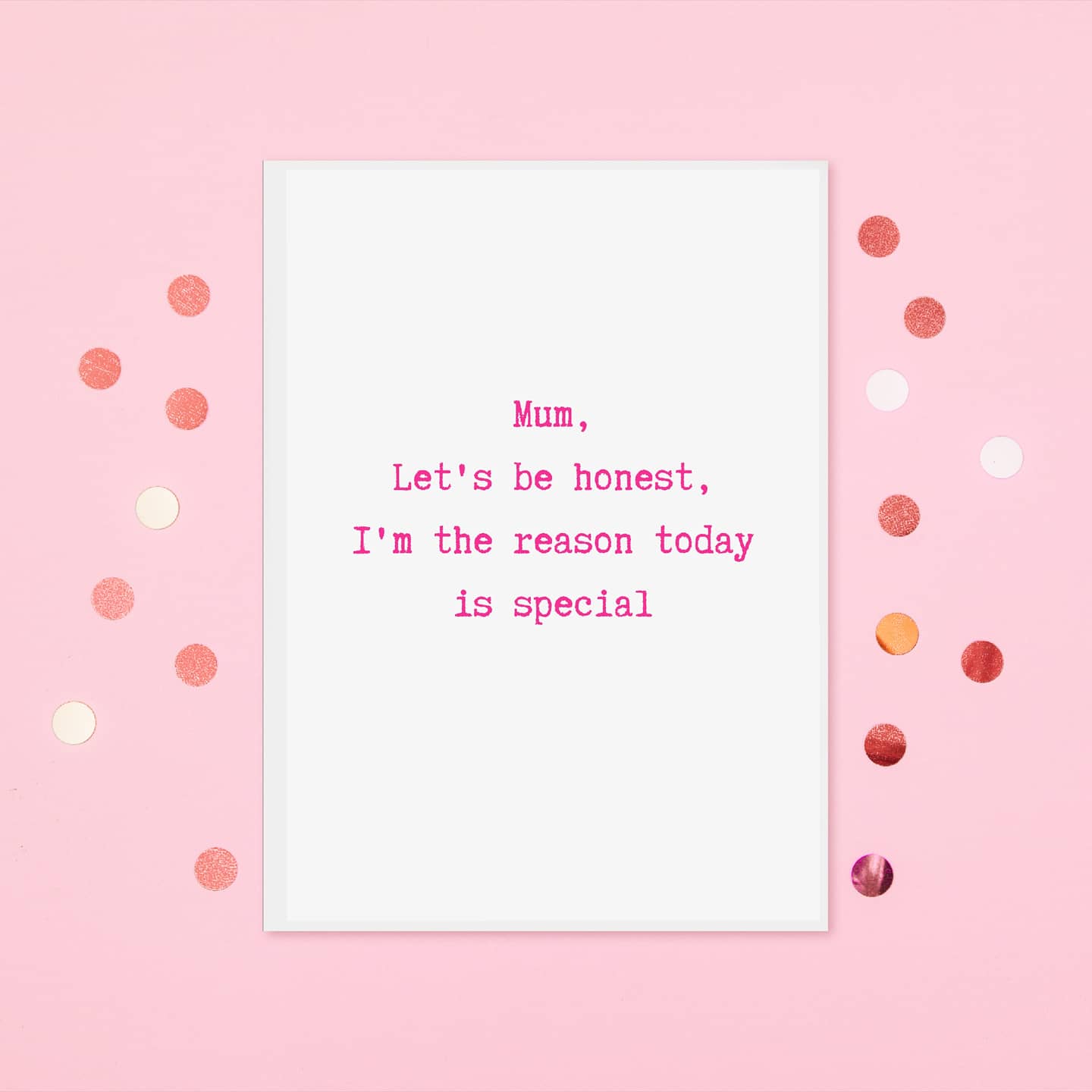 Mothers Day Card | Mum, I'm The Reason Today Is Special | Funny Card
