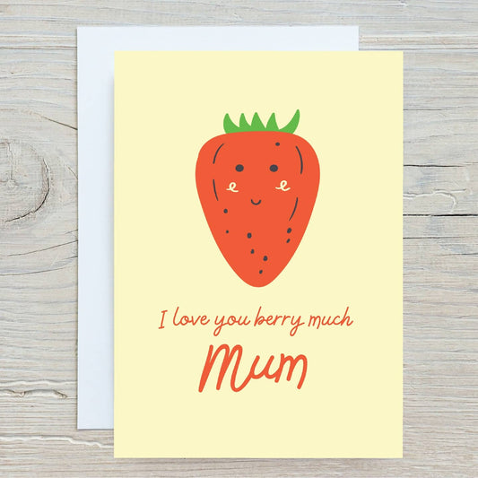Mothers Day Card | I Love You Berry Much | I Love You Mum Card | Mum Appreciation Card