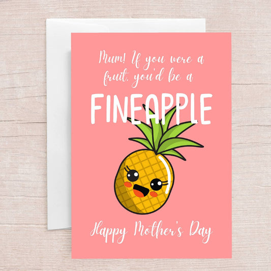 Mothers Day Card | Mum, If You Were A Fruit, You'd Be A Fineapple | Funny Card