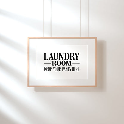 Laundry Print | Laundry Room - Drop Your Pants Here | Funny Print