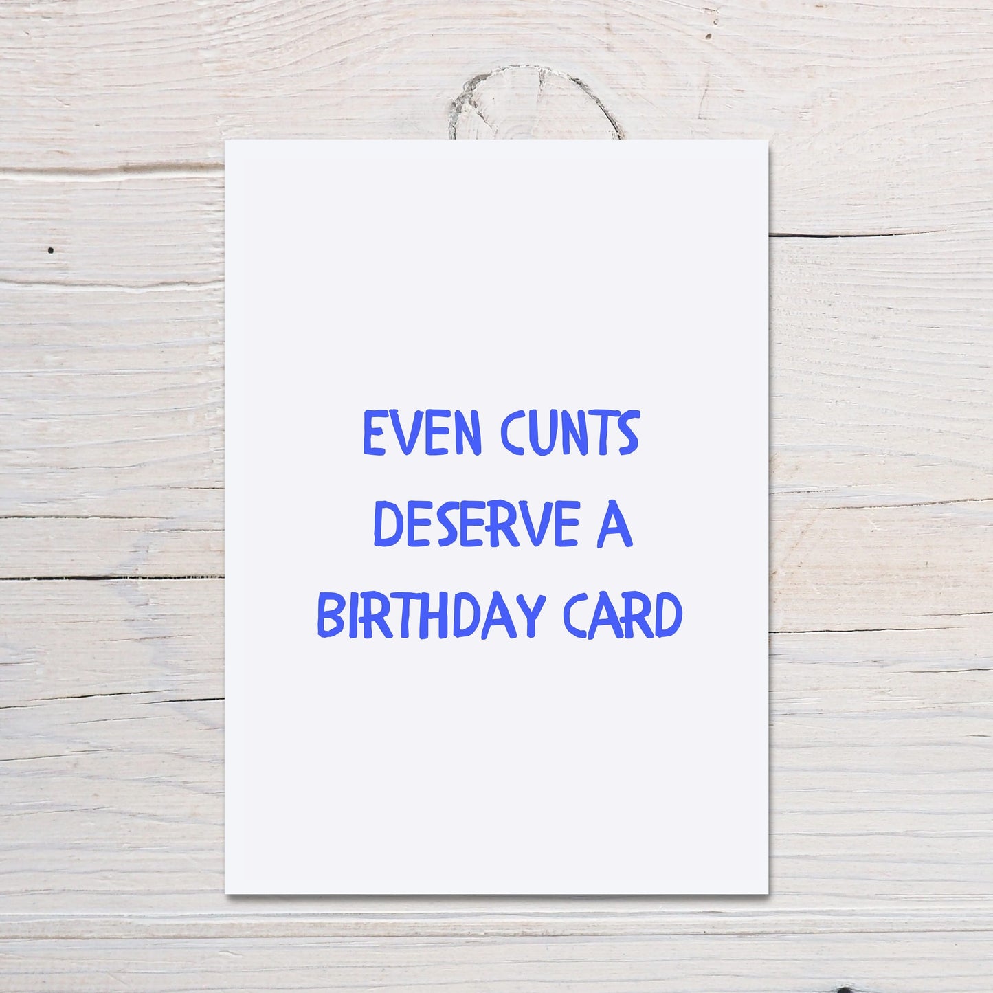 Birthday Card | Even Cunts Deserve A Birthday Card | Funny Card | Joke Card