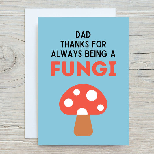 Fathers Day Card | Dad, Thanks For Always Being A FUNGI | Birthday Card | Funny Card