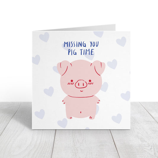 Miss You Card | Missing You Pig Time | Quote Card | Friend Card | Family Card