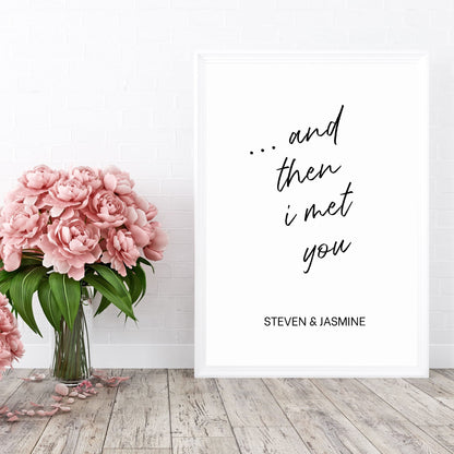 Couples Print | ... And Then I Met You Personalised Print | Love Print