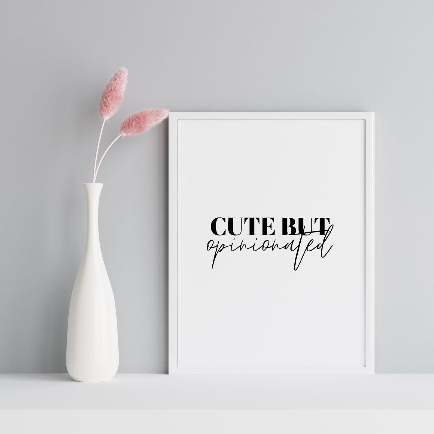Quote Print | Cute But Opinionated | Cute Print