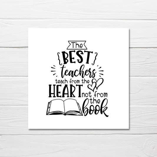Teacher Card | The Best Teachers, Teach From The Heart, Not From The Book | Cute Card