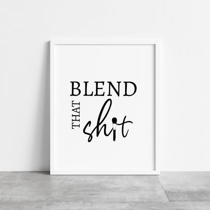 Salon Print | Blend That Shit | Makeup Print | Makeup Quote