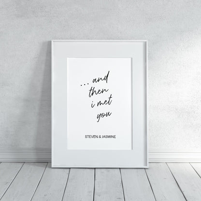 Couples Print | ... And Then I Met You Personalised Print | Love Print