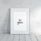 Quote Print | Be You | Motivational Print | Inspirational Print | Positive Print