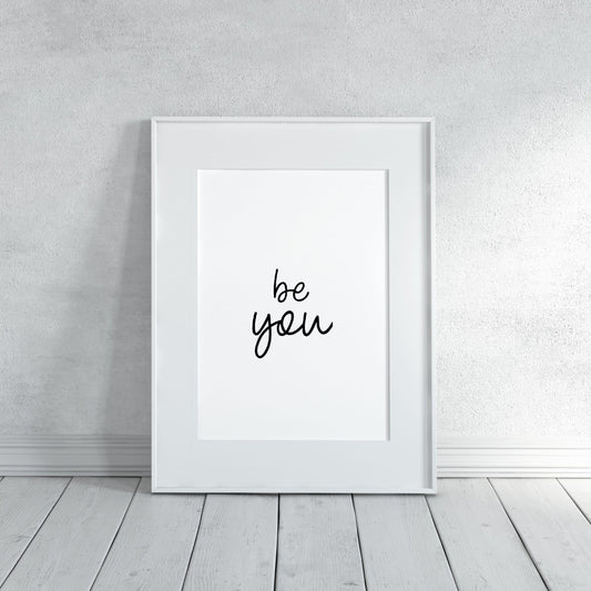 Quote Print | Be You | Motivational Print | Inspirational Print | Positive Print