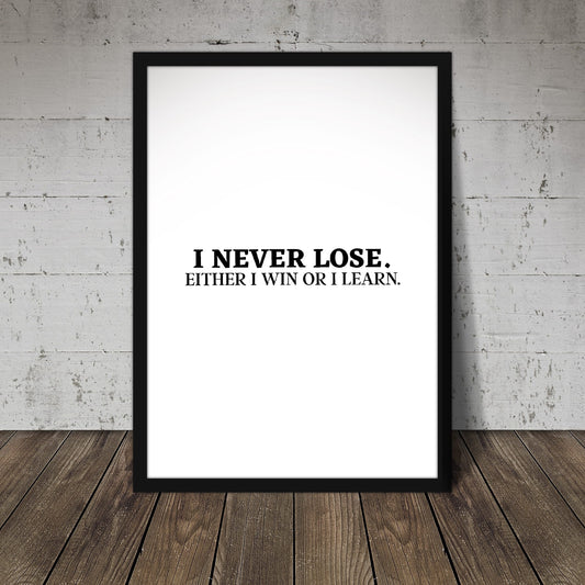 Quote Print | I Never Lose. Either I Win Or I Learn | Motivational Print | Inspirational Print | Positive Print