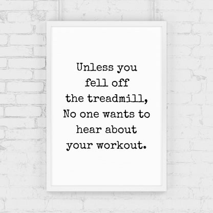 Quote Print | Unless You Fell Off The Treadmill | Funny Print | Gym Print | Fitness Print