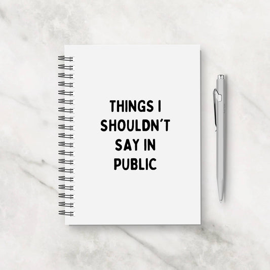 Funny Notebook | Things I Shouldn't Say In Public | Funny Planner