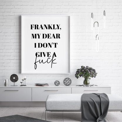 Quote Print | Frankly, My Dear I Don't Give A Fuck | Funny Print