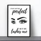Quote Print | I May Not Be Perfect But My Lashes Are | Makeup Print | Salon Print