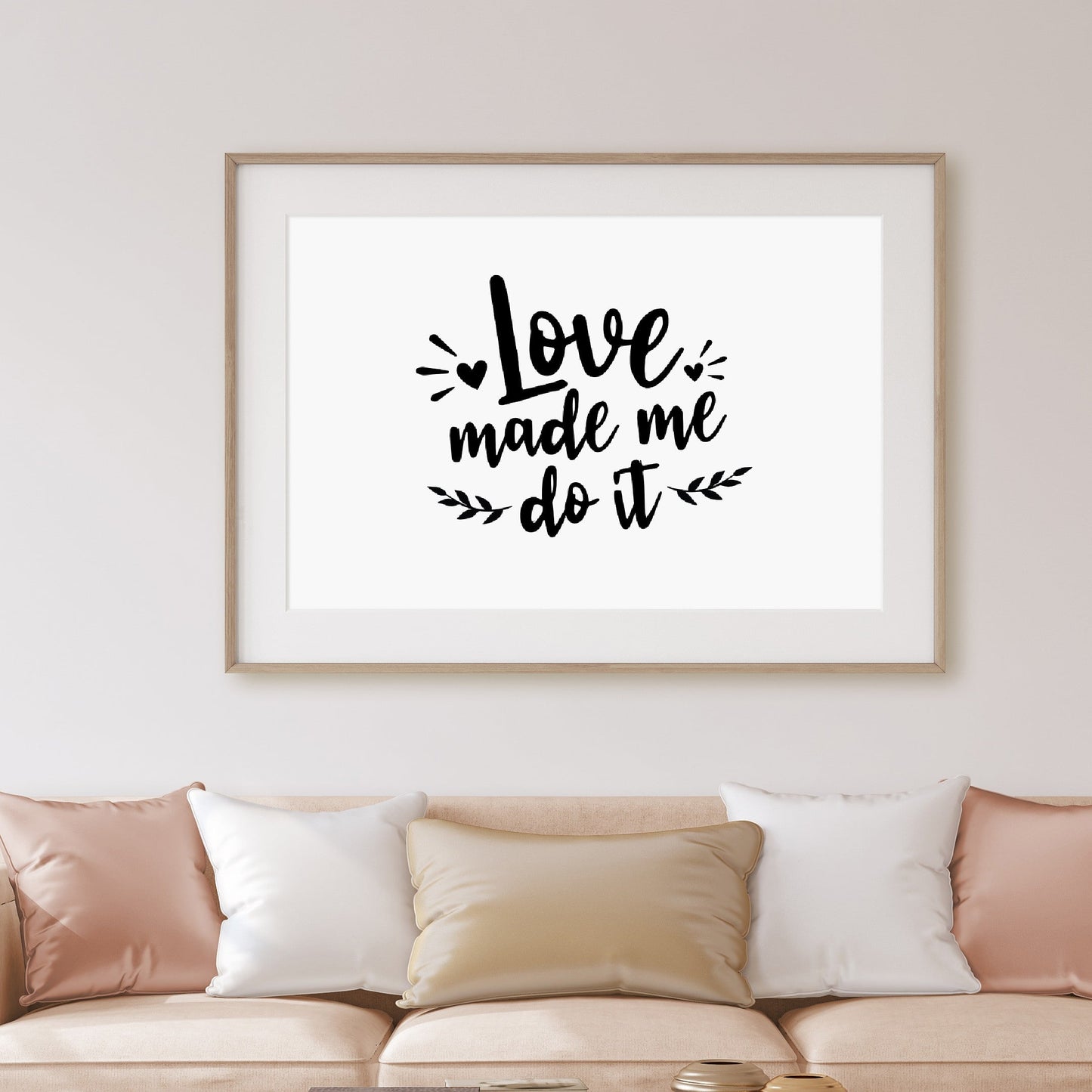 Quote Print | Love Made Me Do It | Love Print