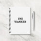 Uni Notebook | University Stationery | Uni Wanker | Funny Notebook