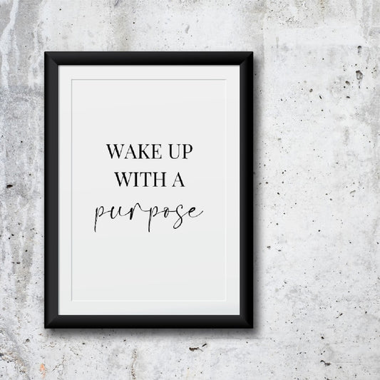 Quote Print | Wake Up with A Purpose | Inspirational Print | Positive Print