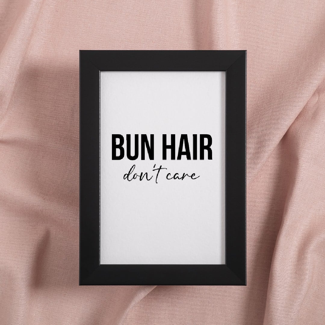 Quote Print | Bun Hair Don't Care | Hair Quote Print