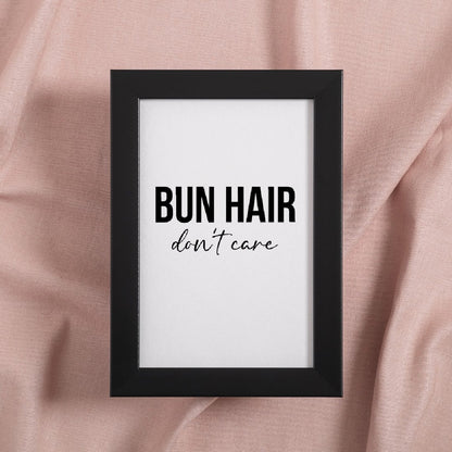 Quote Print | Bun Hair Don't Care | Hair Quote Print