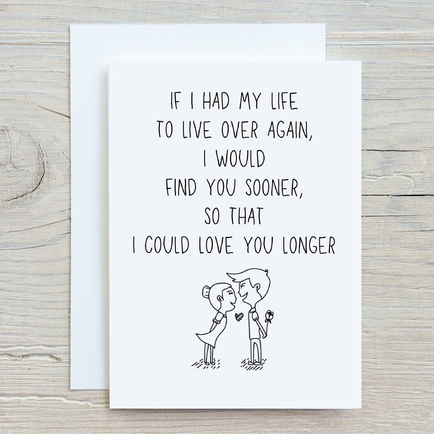 Valentines Card | Anniversary Card | Find You Sooner, So That I Could Love You Longer | Couples Card