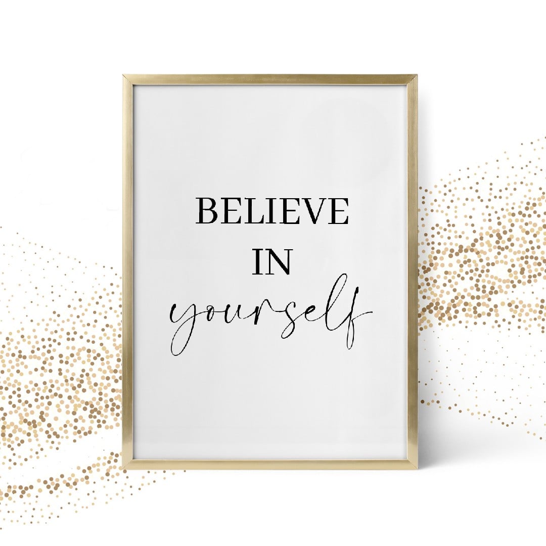 Quote Print | Believe In Yourself | Positve Print | Inspirational Print