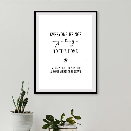 Home Print | Everyone Brings Joy to This Home | Quote Print | Funny Print