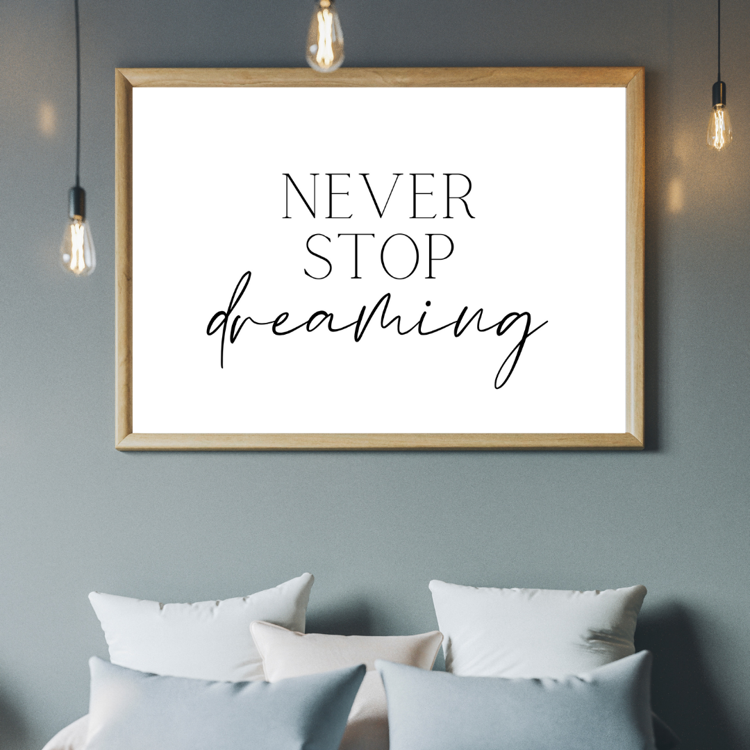 Bedroom Print | Never Stop Dreaming | Quote Print - Dinky Designs