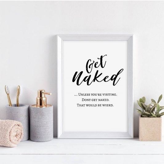 Bathroom Print | Get Naked .. Unless You're Visiting | Funny Print | Bathroom Decor